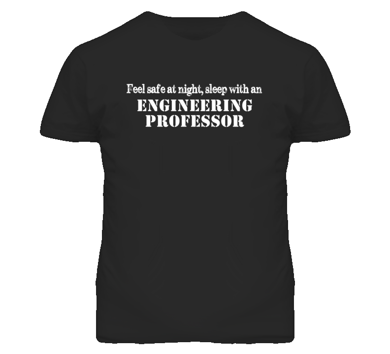 Feel Safe Sleep With An Engineering Professor Funny T Shirt