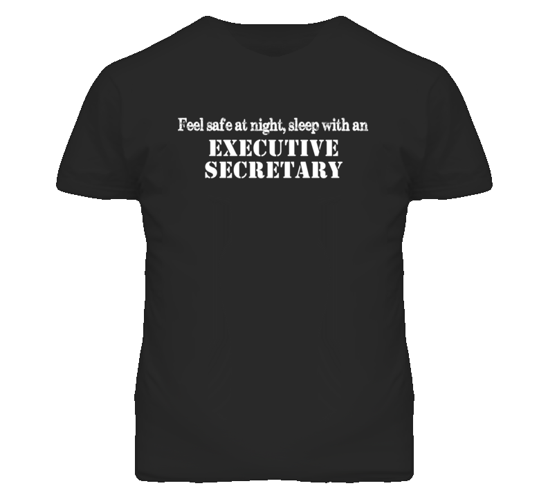 Feel Safe Sleep With An Executive Secretary Funny T Shirt Feel Safe Sleep With An Executive Secretary Funny T Shirt