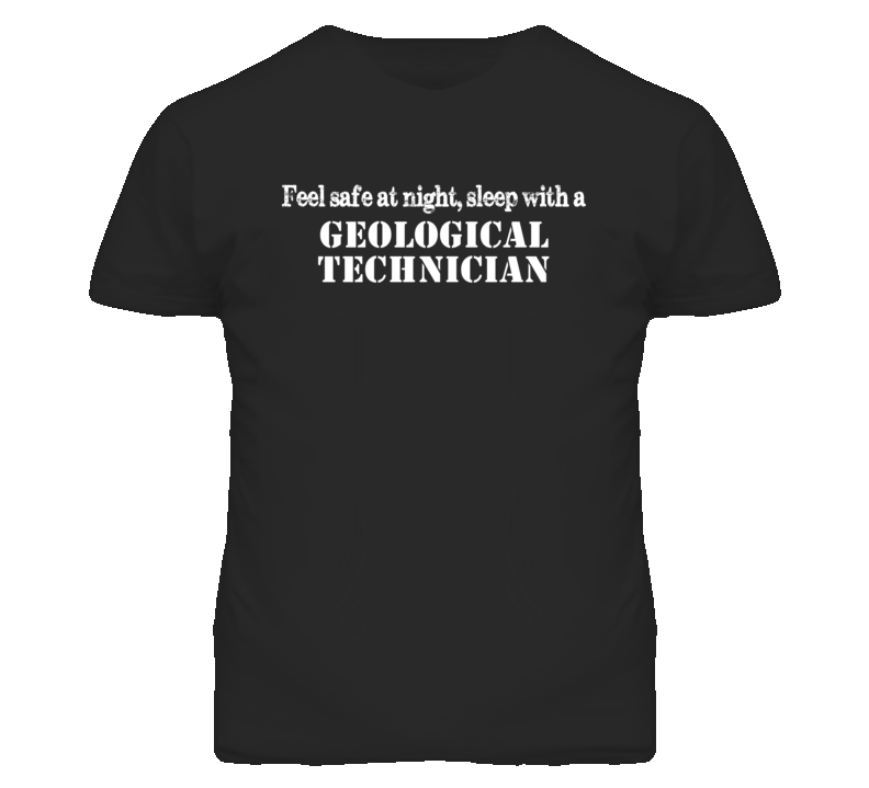 Feel Safe Sleep With A Geological Technician Funny T Shirt