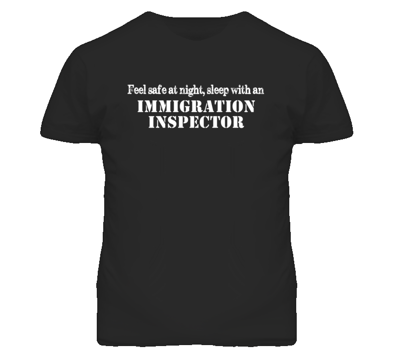 Feel Safe Sleep With An Immigration Inspector Funny T Shirt