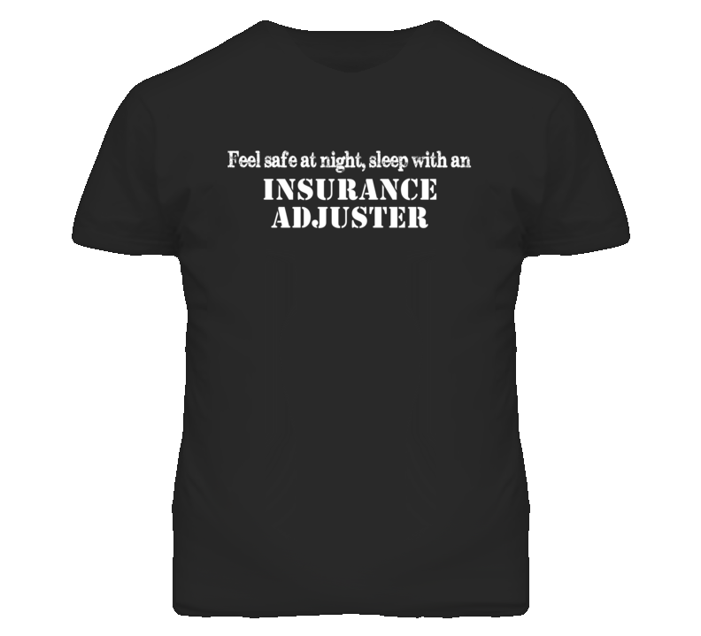 Feel Safe Sleep With An Insurance Adjuster Funny T Shirt