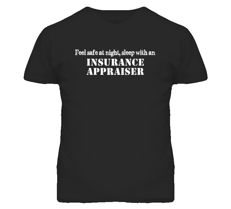 Feel Safe Sleep With An Insurance Appraiser Funny T Shirt