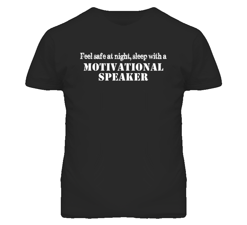 Feel Safe Sleep With A Motivational Speaker Funny T Shirt