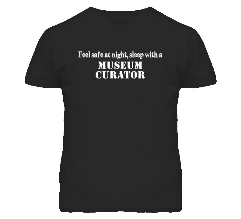 Feel Safe Sleep With A Museum Curator Funny T Shirt