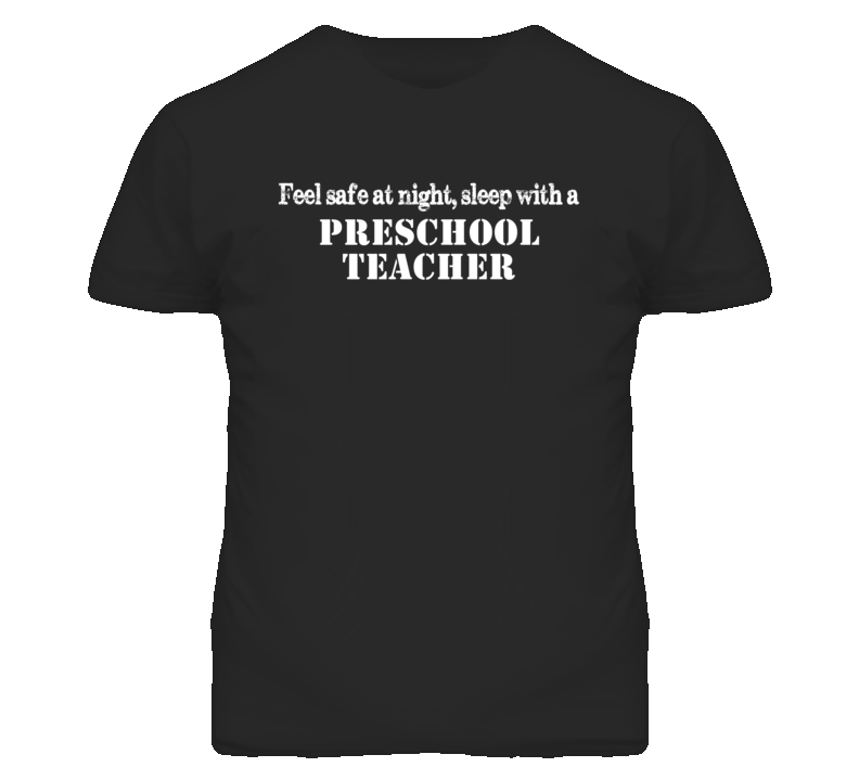 Feel Safe Sleep With A Preschool Teacher Funny T Shirt