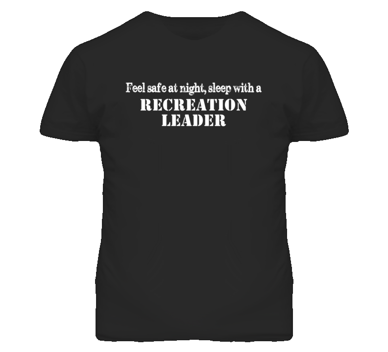 Feel Safe Sleep With A Recreation Leader Funny T Shirt