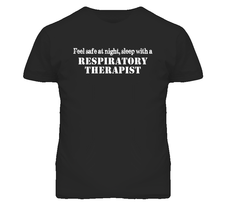 Feel Safe Sleep With A Respiratory Therapist Funny T Shirt
