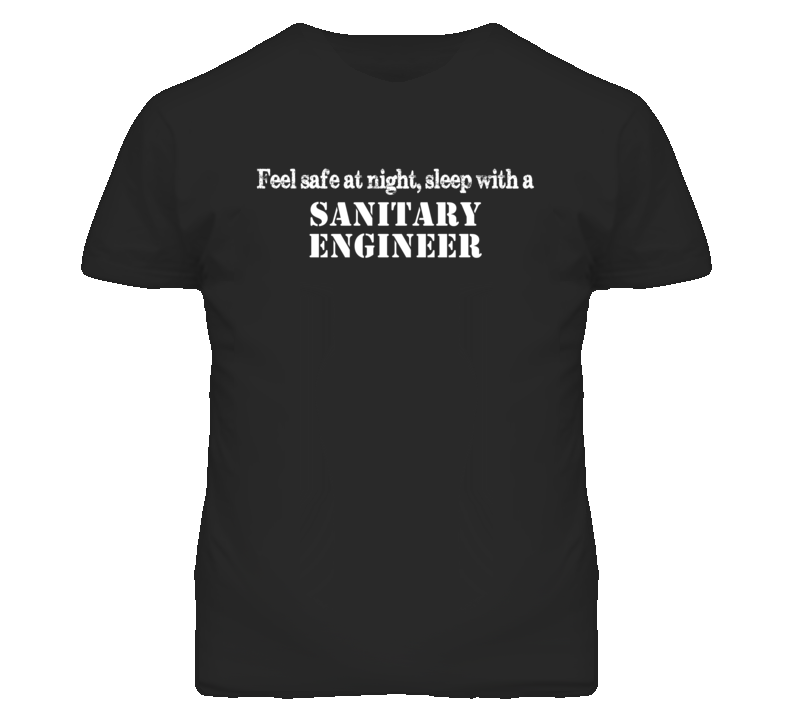 Feel Safe Sleep With A Sanitary Engineer Funny T Shirt
