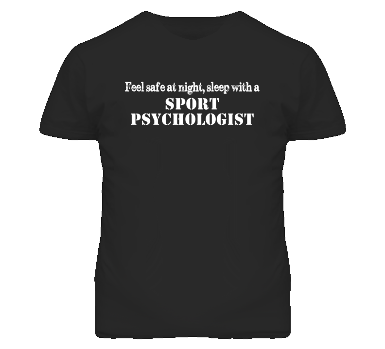 Feel Safe Sleep With A Sport Psychologist Funny T Shirt