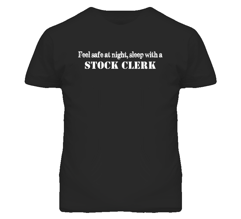 Feel Safe Sleep With A Stock Clerk Funny T Shirt