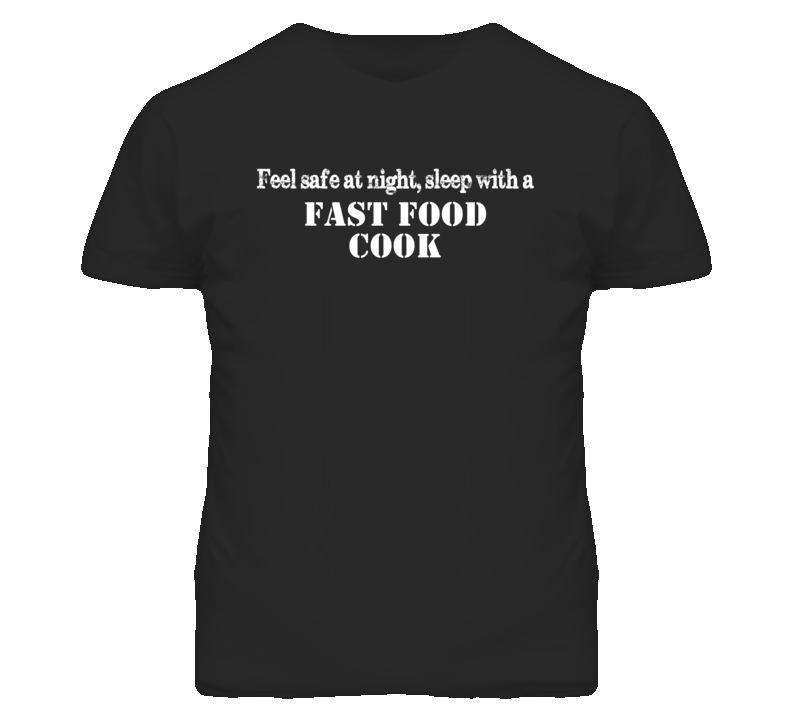 Feel Safe Sleep With A Fast Food Cook Funny T Shirt