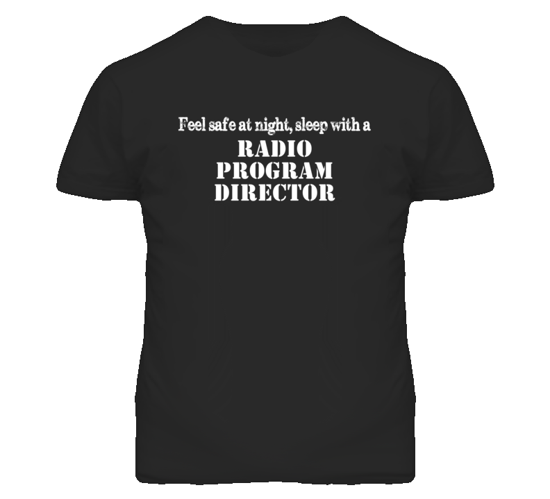 Feel Safe Sleep With A Radio Program Director Funny T Shirt
