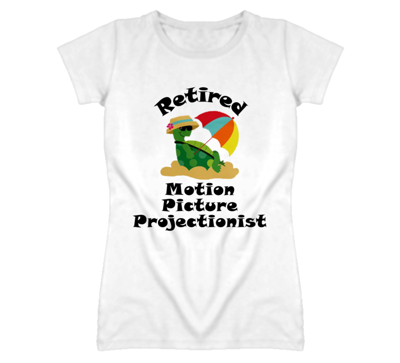 Retired Motion Picture Projectionist Funny Job T Shirt