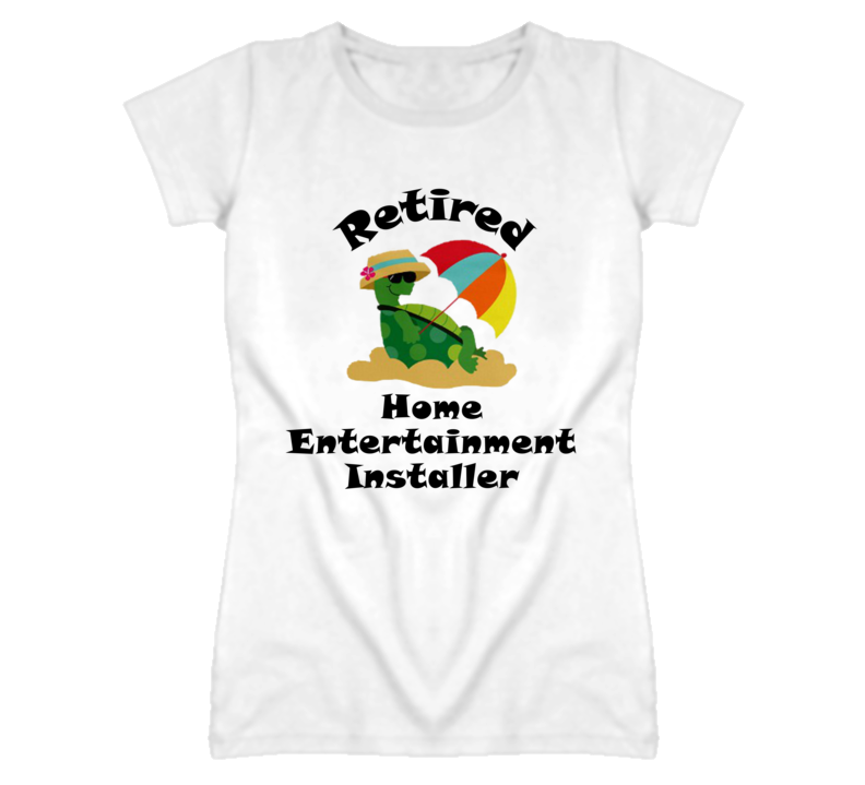 Retired Home Entertainment Installer Funny Job T Shirt