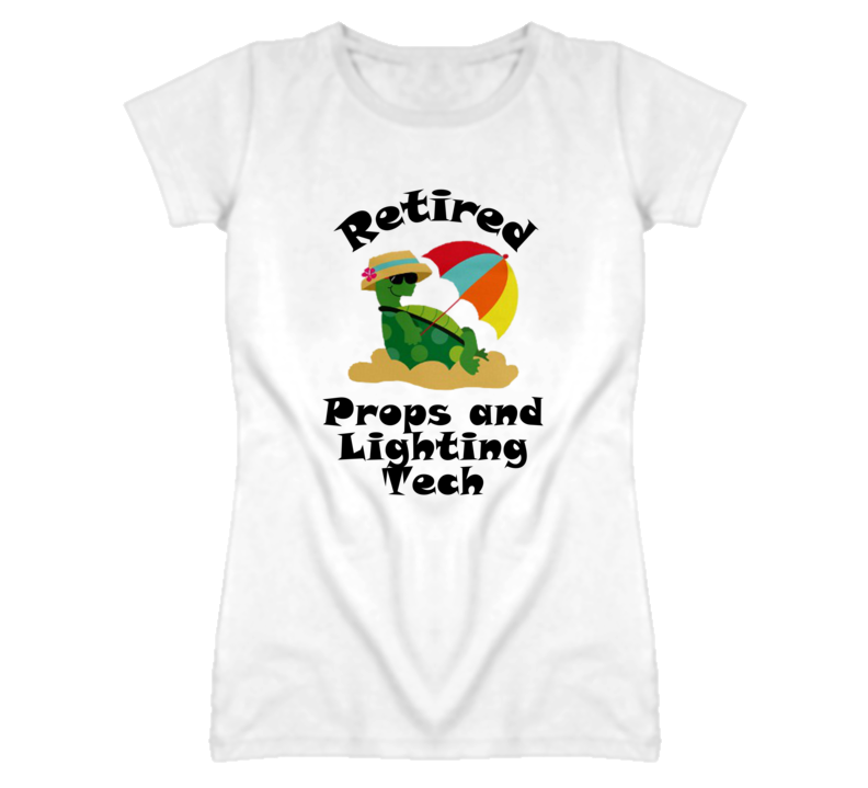 Retired Props and Lighting Tech Funny Job T Shirt