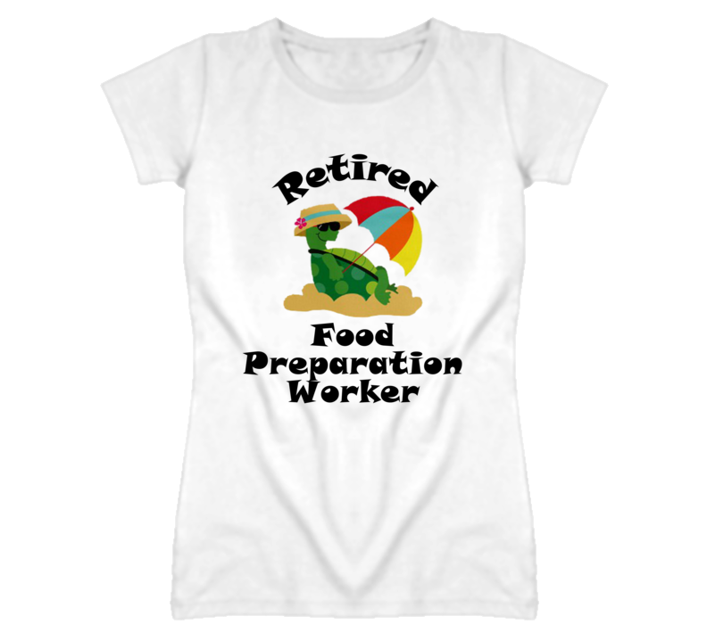 Retired Food Preparation Worker Funny Job T Shirt