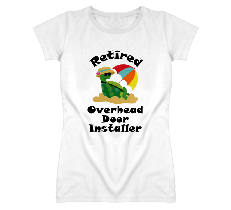 Retired Overhead Door Installer Funny Job T Shirt