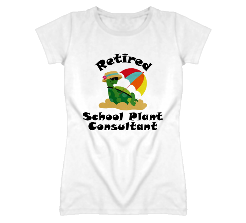 Retired School Plant Consultant Funny Job T Shirt