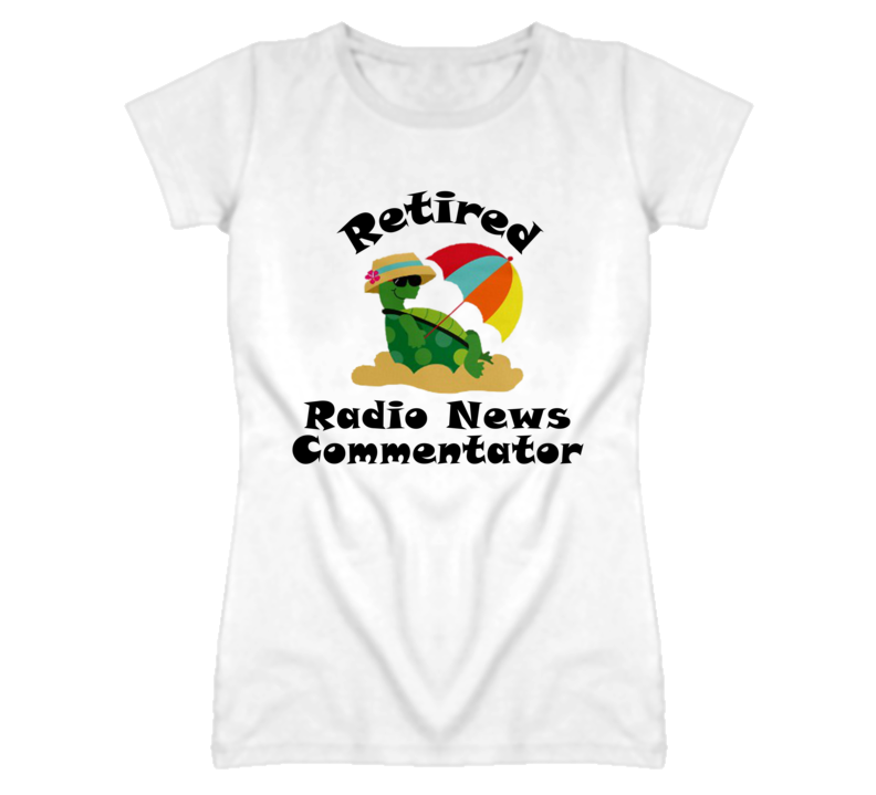 Retired Radio News Commentator Funny Job T Shirt