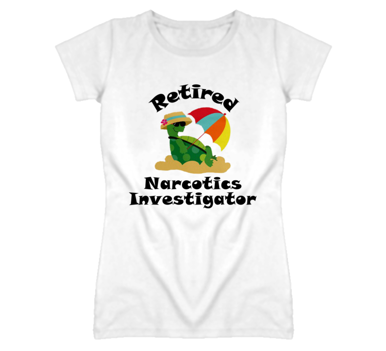 Retired Narcotics Investigator Funny Job T Shirt