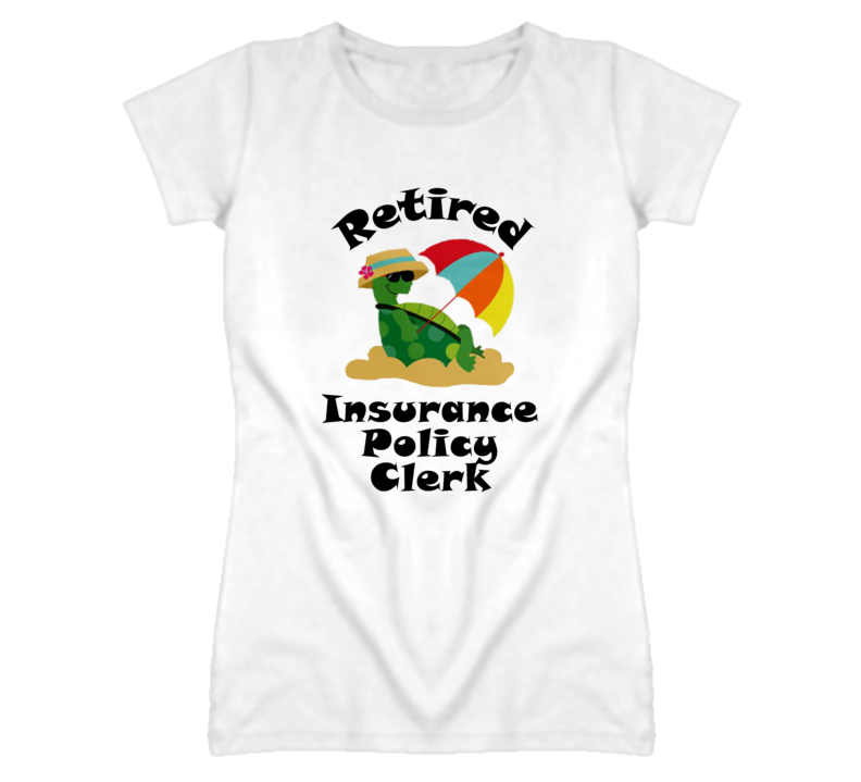 Retired Insurance Policy Clerk Funny Job T Shirt