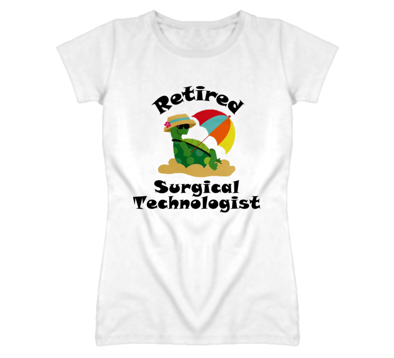 Retired Surgical Technologist Funny Job T Shirt