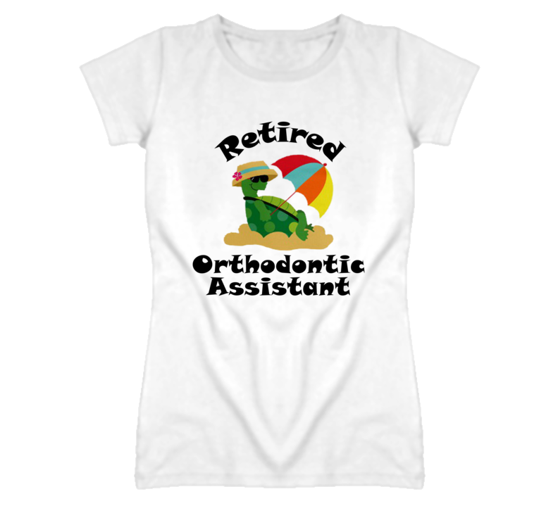 Retired Orthodontic Assistant Funny Job T Shirt