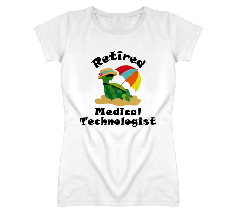 Retired Medical Technologist Funny Job T Shirt