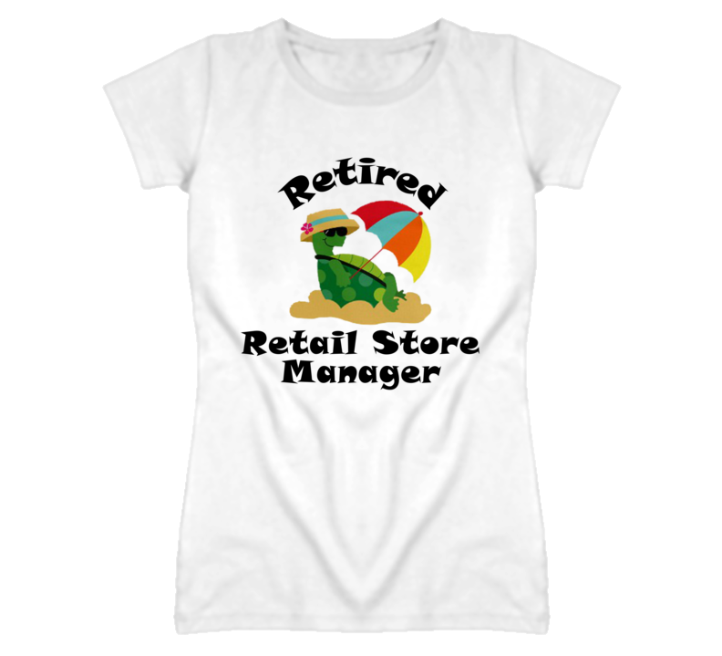 Retired Retail Store Manager Funny Job T Shirt