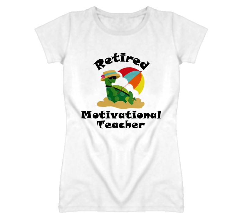 Retired Motivational Teacher Funny Job T Shirt