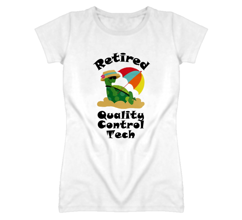 Retired Quality Control Tech Funny Job T Shirt