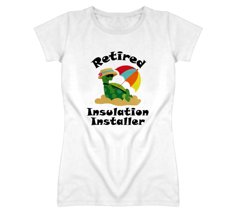 Retired Insulation Installer Funny Job T Shirt