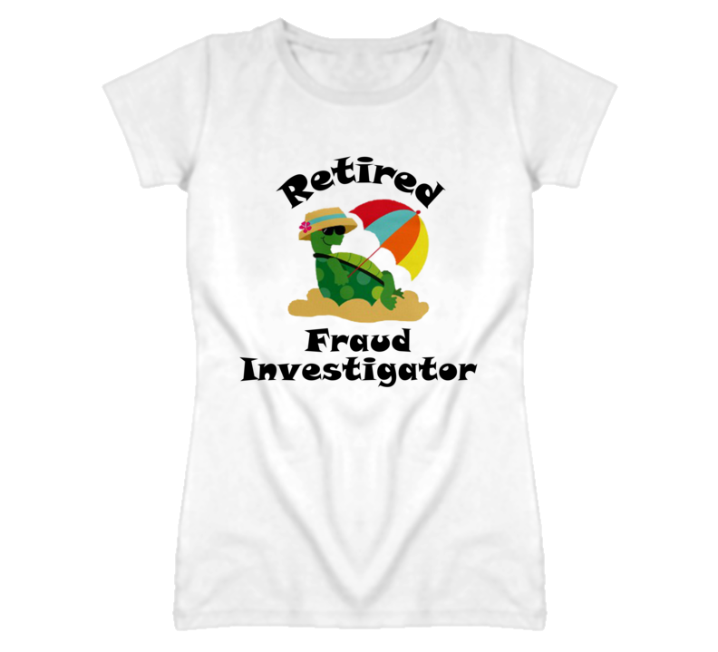 Retired Fraud Investigator Funny Job T Shirt