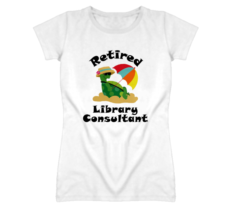 Retired Library Consultant Funny Job T Shirt