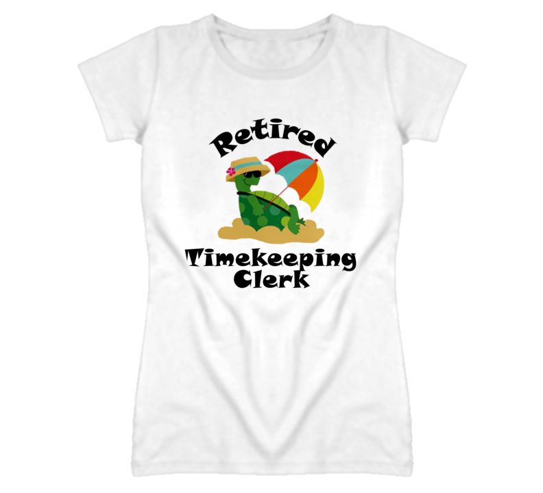 Retired Timekeeping Clerk Funny Job T Shirt