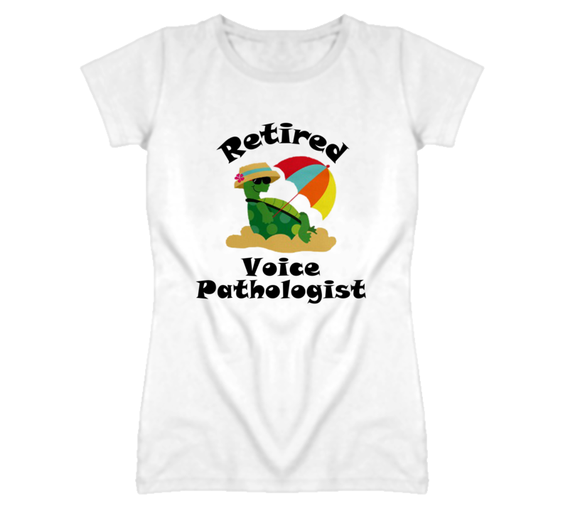 Retired Voice Pathologist Funny Job T Shirt