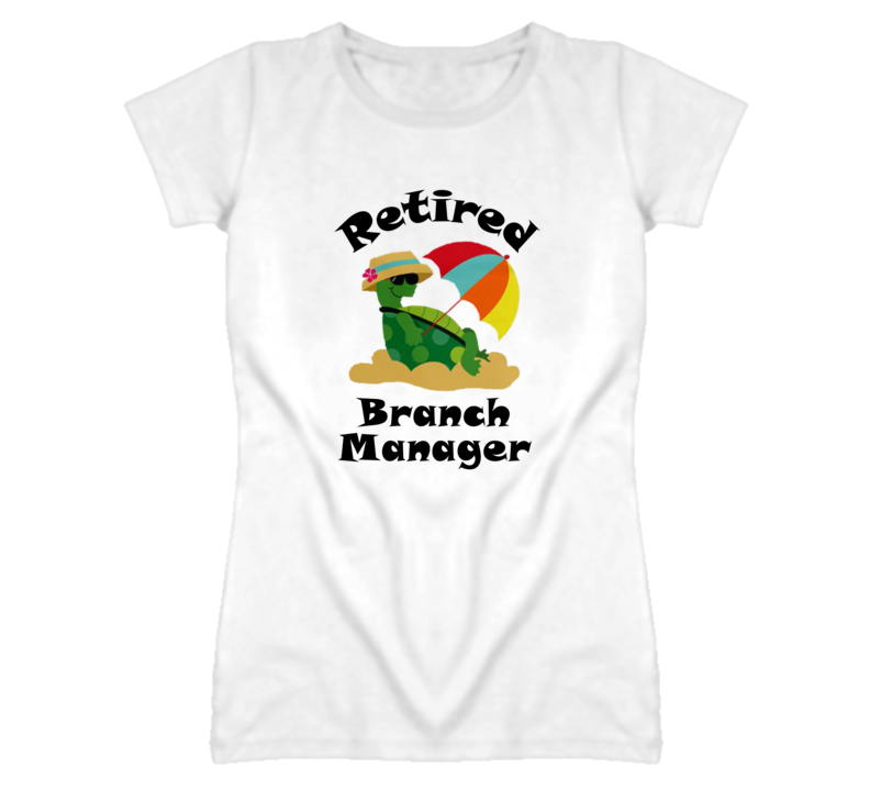 Retired Branch Manager Funny Job T Shirt