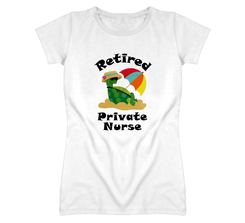 Retired Private Nurse Funny Job T Shirt