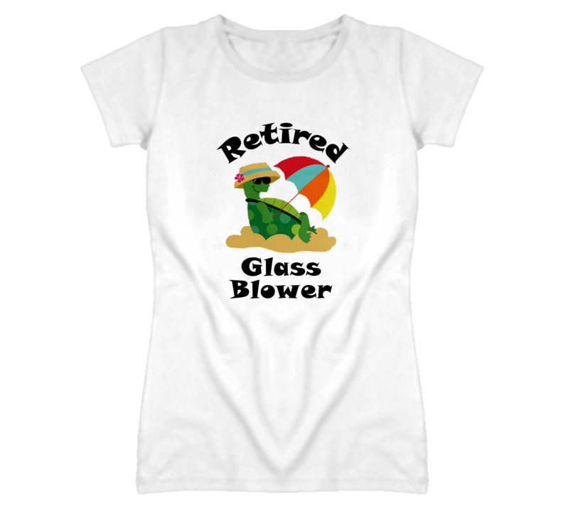 Retired Glass Blower Funny Job T Shirt
