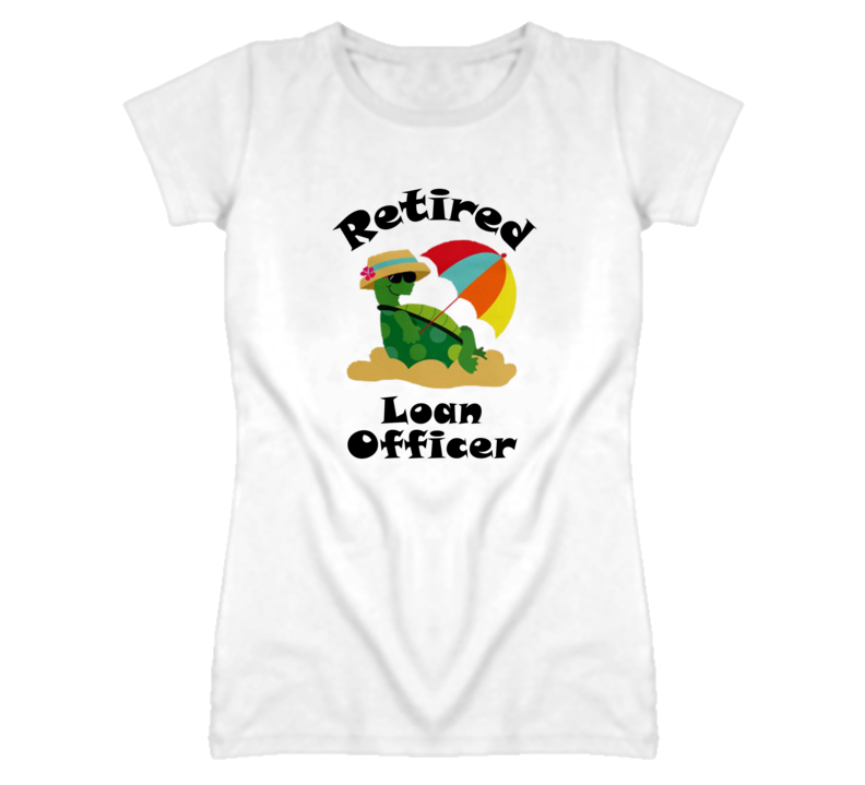Retired Loan Officer Funny Job T Shirt