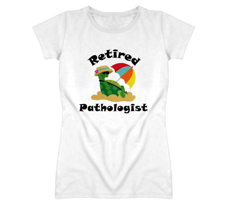 Retired Pathologist  Funny Job T Shirt