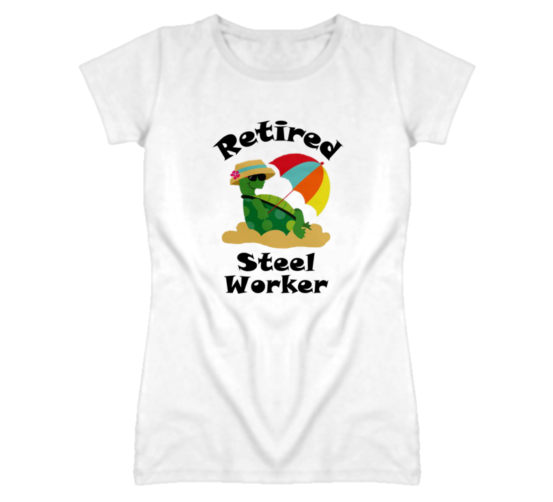 Retired Steel Worker Funny Job T Shirt
