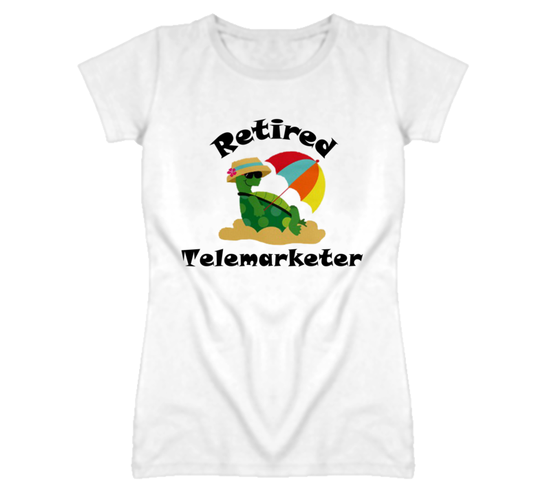 Retired Telemarketer Funny Job T Shirt
