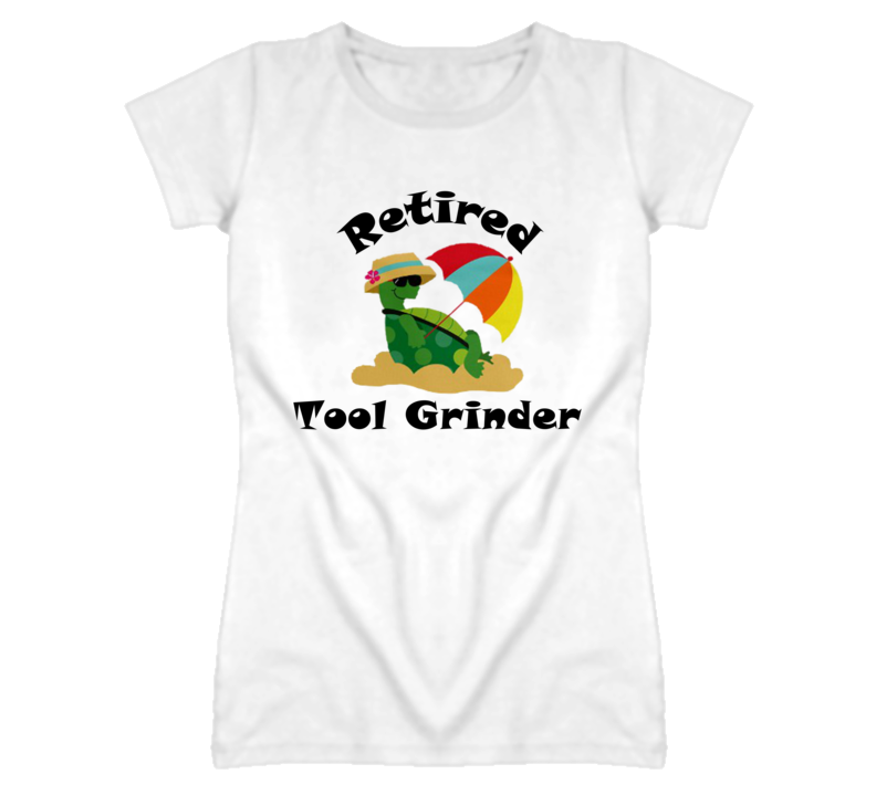 Retired Tool Grinder Funny Job T Shirt