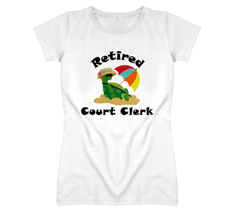 Retired Court Clerk Funny Job T Shirt