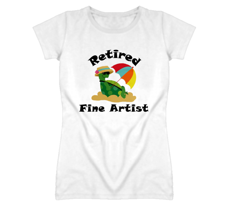 Retired Fine Artist Funny Job T Shirt