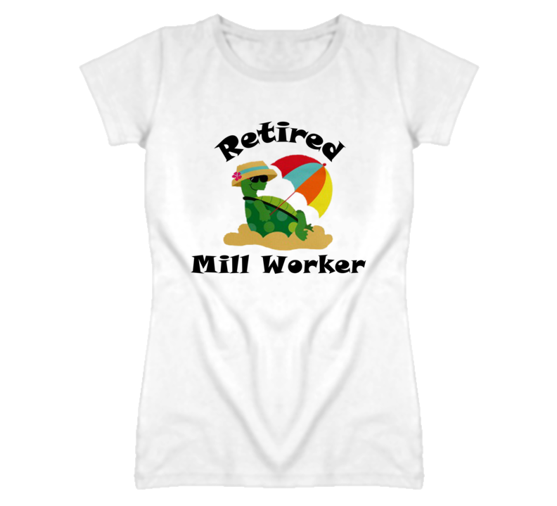Retired Mill Worker Funny Job T Shirt