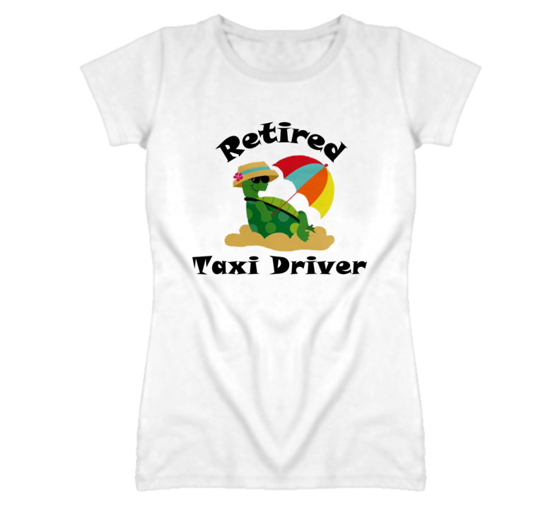 Retired Taxi Driver Funny Job T Shirt