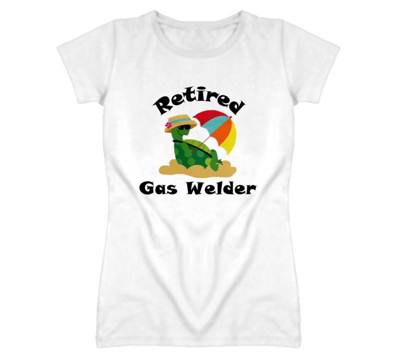 Retired Gas Welder Funny Job T Shirt