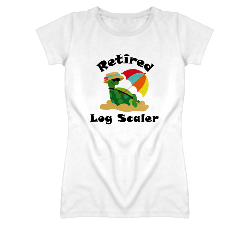 Retired Log Scaler Funny Job T Shirt